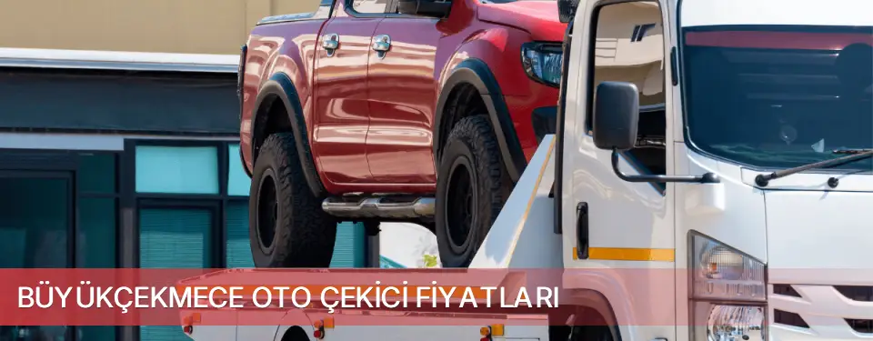 Büyükçekmece İlçemi Oto Çekici Fiyatları