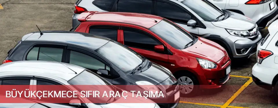 Büyükçekmece İlçemi Sıfır Araç Taşıma
